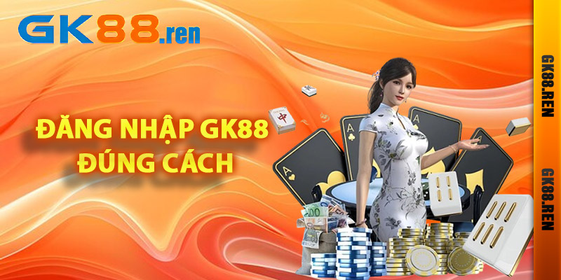 Hướng dẫn đăng nhập Gk88 đúng cách