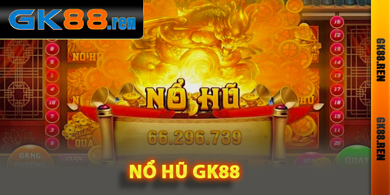 Nổ hũ Gk88 là gì?
